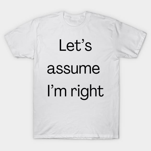 I’m always right T-Shirt by Fayn